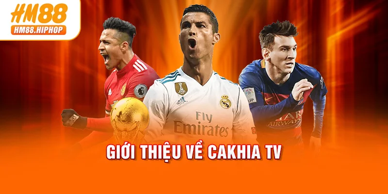 Giới thiệu về Cakhia TV