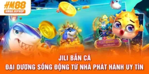 JILI Bắn Cá - Đại Dương Sống Động Từ Nhà Phát Hành Uy Tín