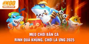 Mẹo Chơi Bắn Cá - Rinh Quà Khủng, Chơi Là Ưng 2025