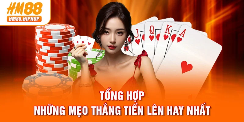 Tổng hợp những mẹo thắng Tiến Lên hay nhất